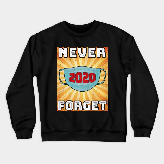 Never Forget Quarantine 2020 Crewneck Sweatshirt by AllWellia